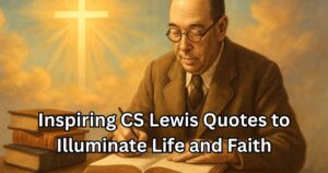 80 Inspiring CS Lewis Quotes to Illuminate Life and Faith