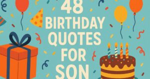 Explore 40+ Best 48 Birthday Quotes for Son