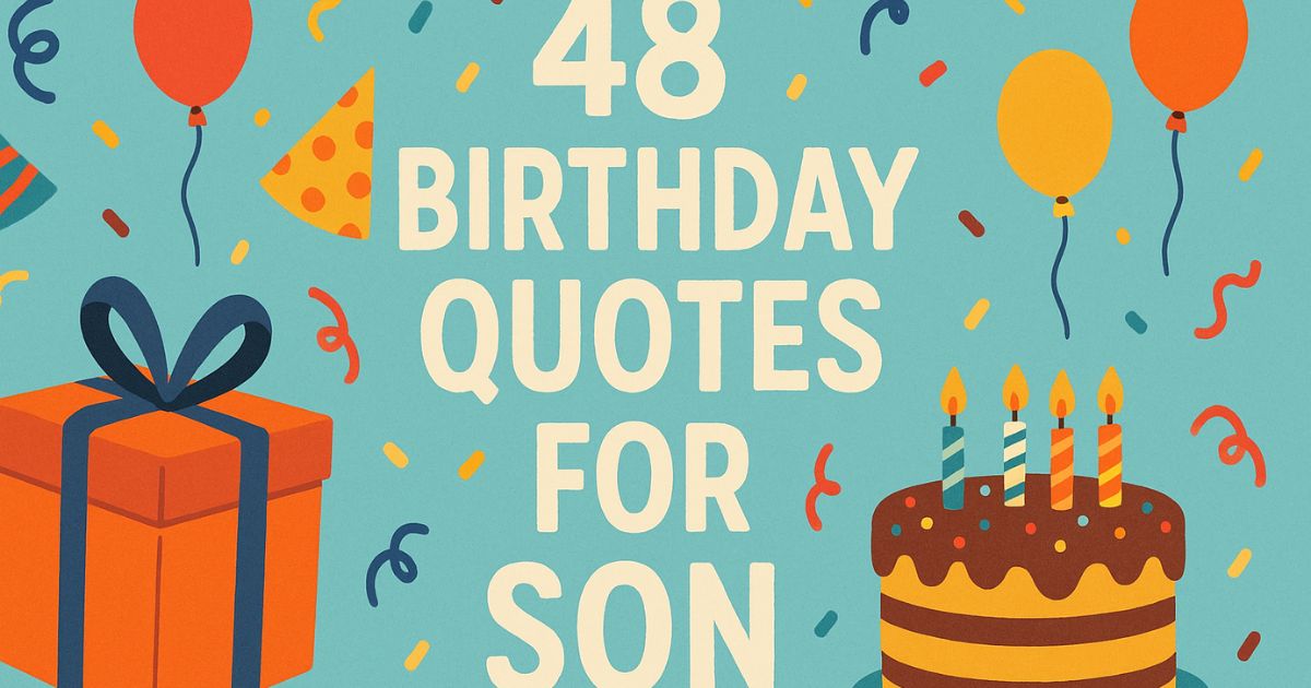 Explore 40+ Best 48 Birthday Quotes for Son