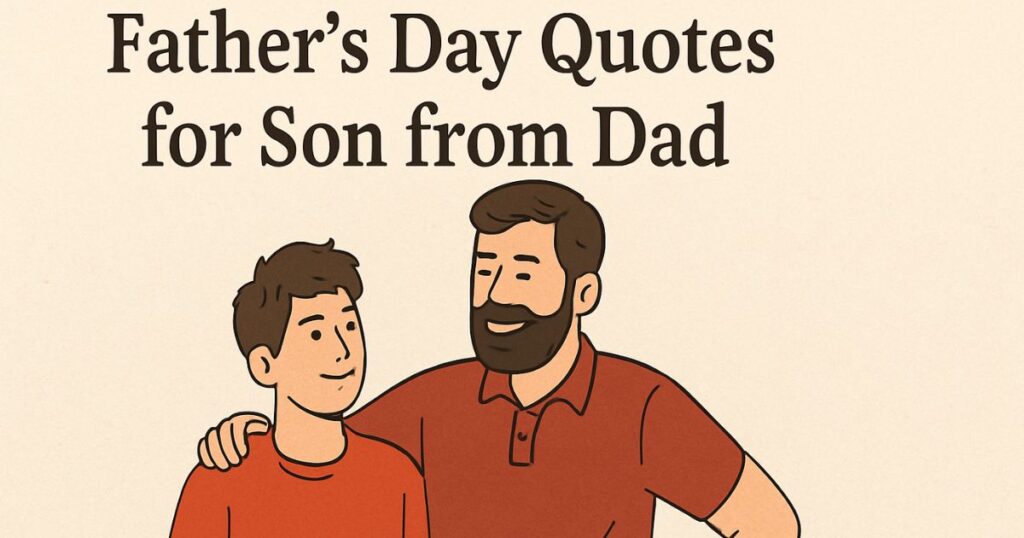 Father’s Day Quotes for Son from Dad