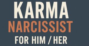 100 Karma Narcissist Quotes for Him / Her