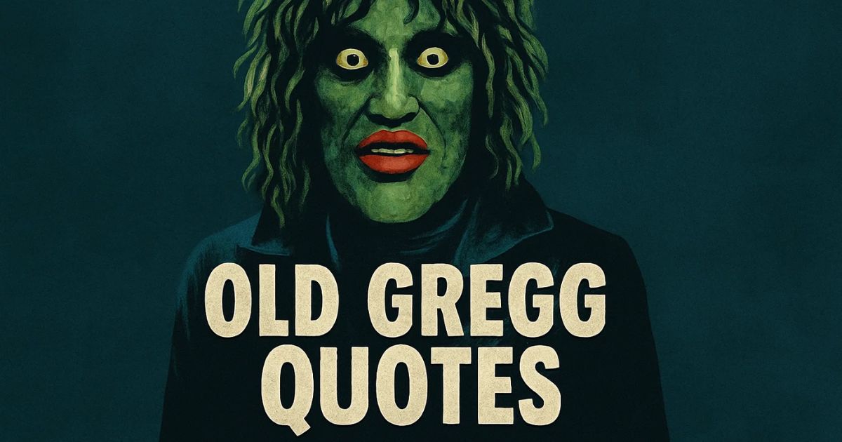 150 Best Old Gregg Quotes (with Commentary)