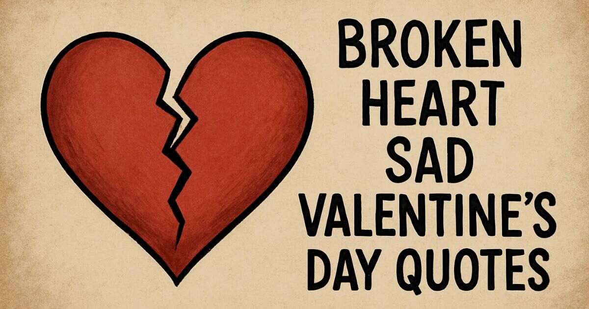 50+ Depressing Broken Heart Sad Valentines Day Quotes for Tough Times