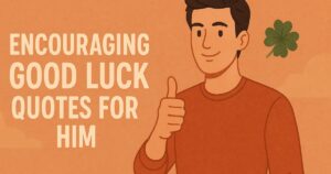56+ Encouraging Good Luck Quotes for Him