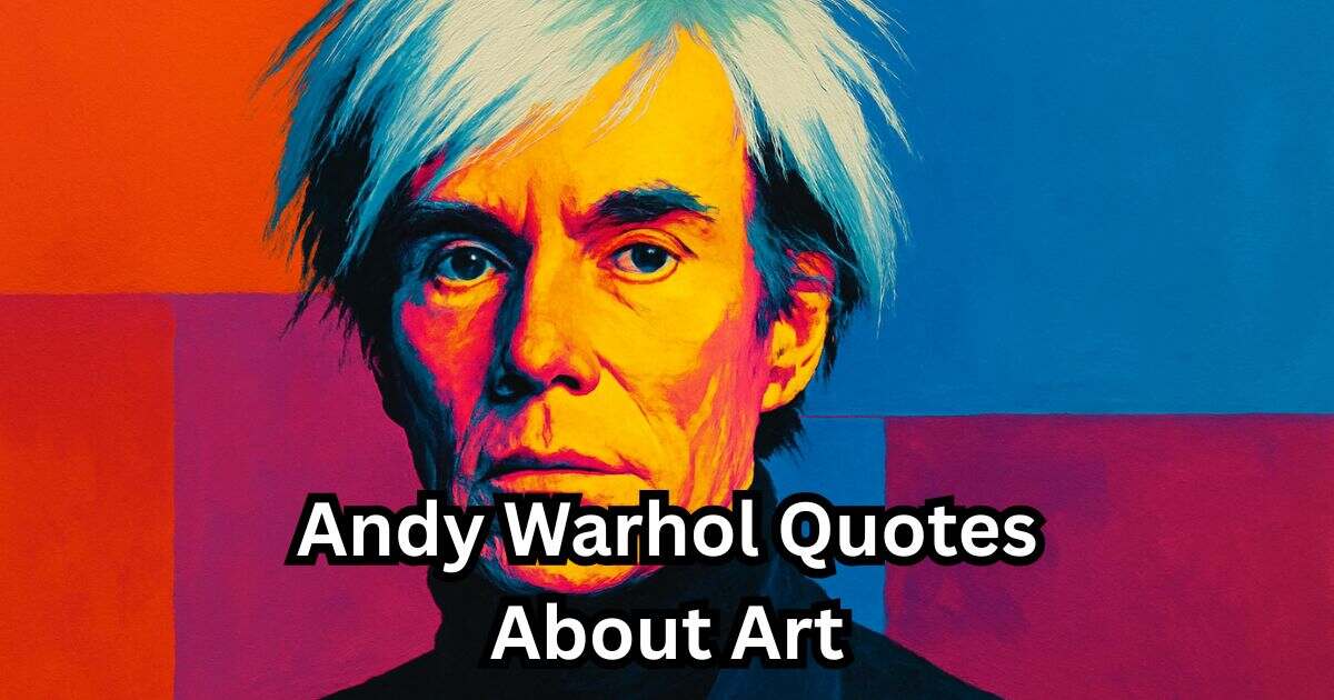 60 Andy Warhol Quotes About Art, Life and Creativity