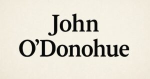 90 Best John ODonohue Quotes to Inspire and Reflect