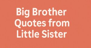 Best 114+ Big Brother Quotes from Little Sister