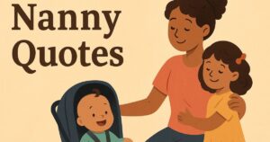 Best 50+ Short Nanny Quotes Heartwarming Nanny-to-Be