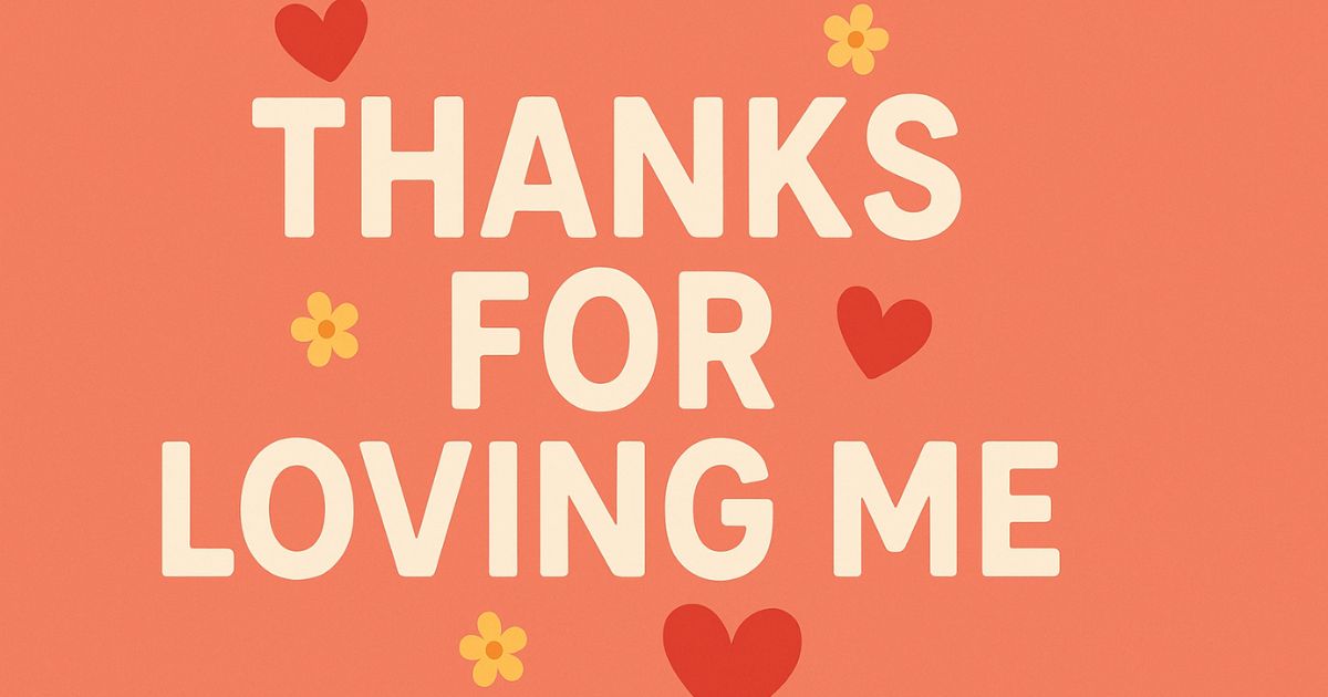 Best 55+ Thanks for Loving Me Quotes And Messages