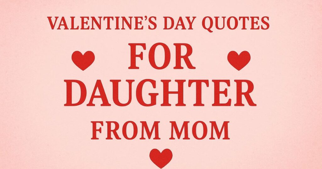 Funny Valentine’s Day Quotes for Daughter