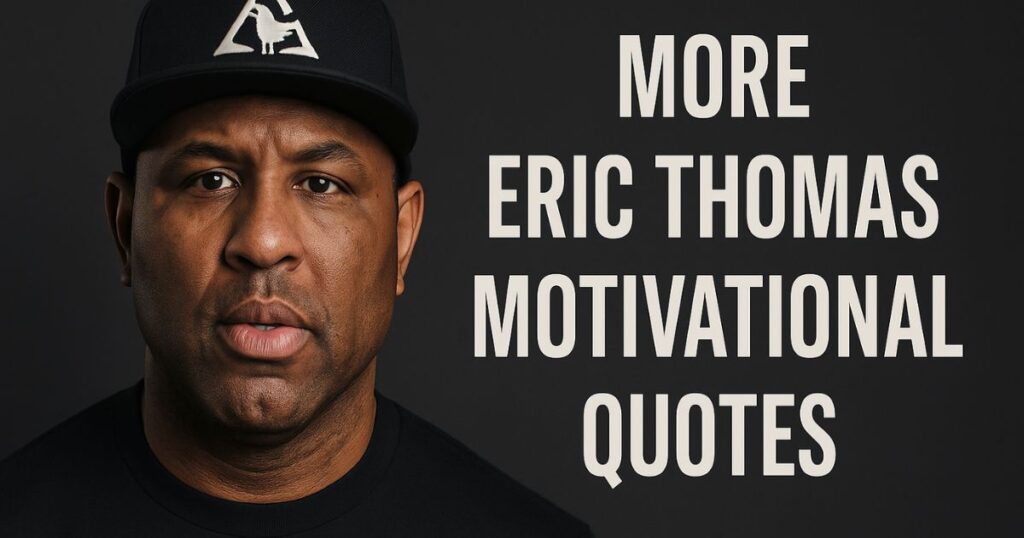 More Eric Thomas Motivational Quotes