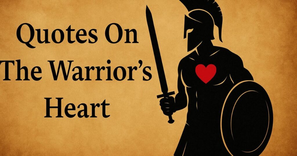 The Unstoppable Warrior Quotes Heart