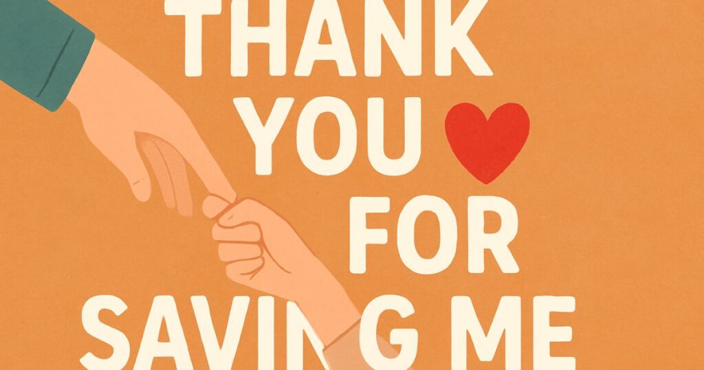 Short and Simple Emotional You Saved Me Quotes