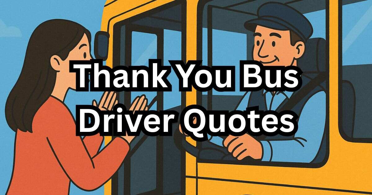 Thank You Bus Driver Quotes (165+ Ways to Say)