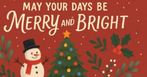 Top 40 May Your Days Be Merry and Bright Quotes for Festive Cheer