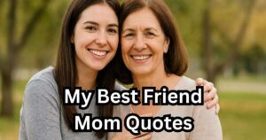 Top 50+ My Best Friend Mom Quotes