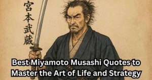 120+ Best Miyamoto Musashi Quotes to Master the Art of Life and Strategy