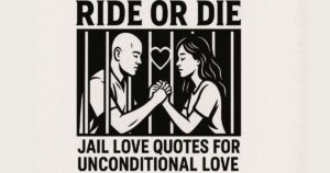 150 Ride Or Die Jail Love Quotes For Unconditional Love