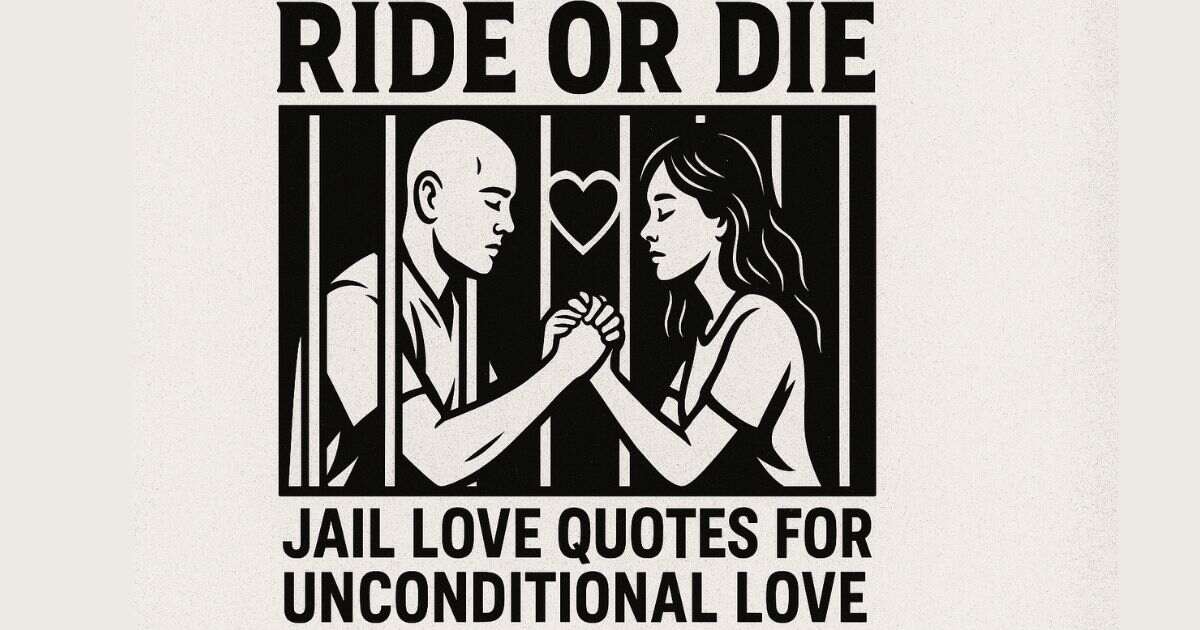 150 Ride Or Die Jail Love Quotes For Unconditional Love