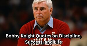 90 Bobby Knight Quotes on Discipline, Success, and Life