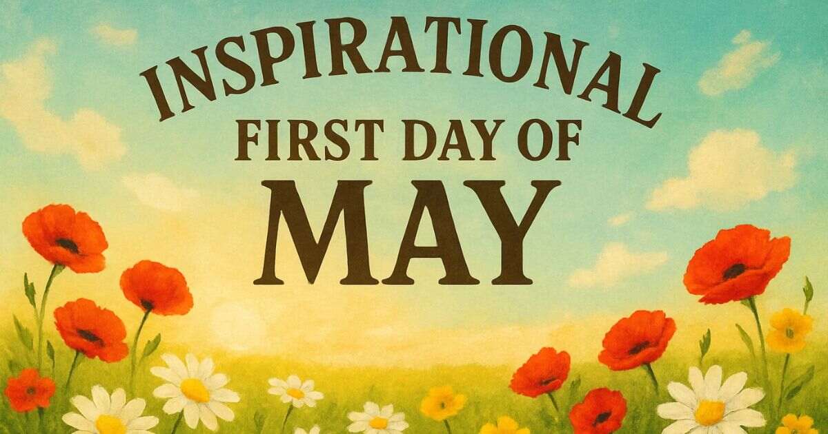Amazing 50+ Inspirational First Day of May Quotes