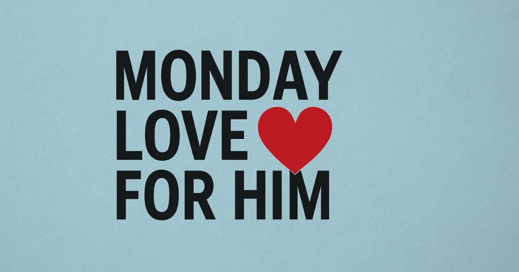 Monday Love Quotes For Him