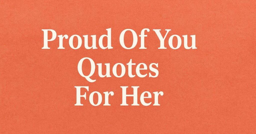 So Proud Of You Quotes