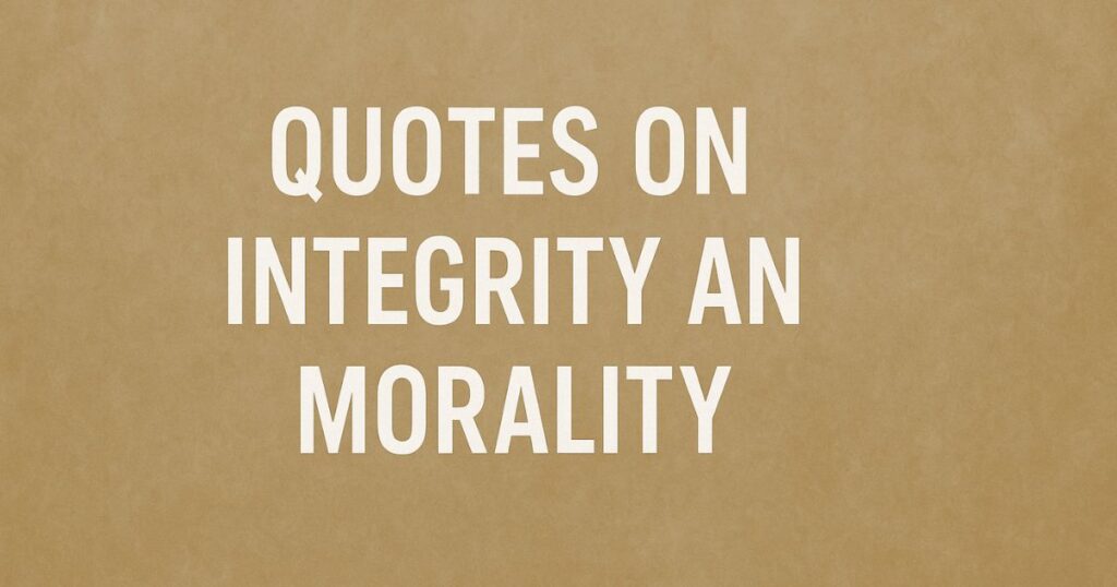 Quotes On Integrity And Morality